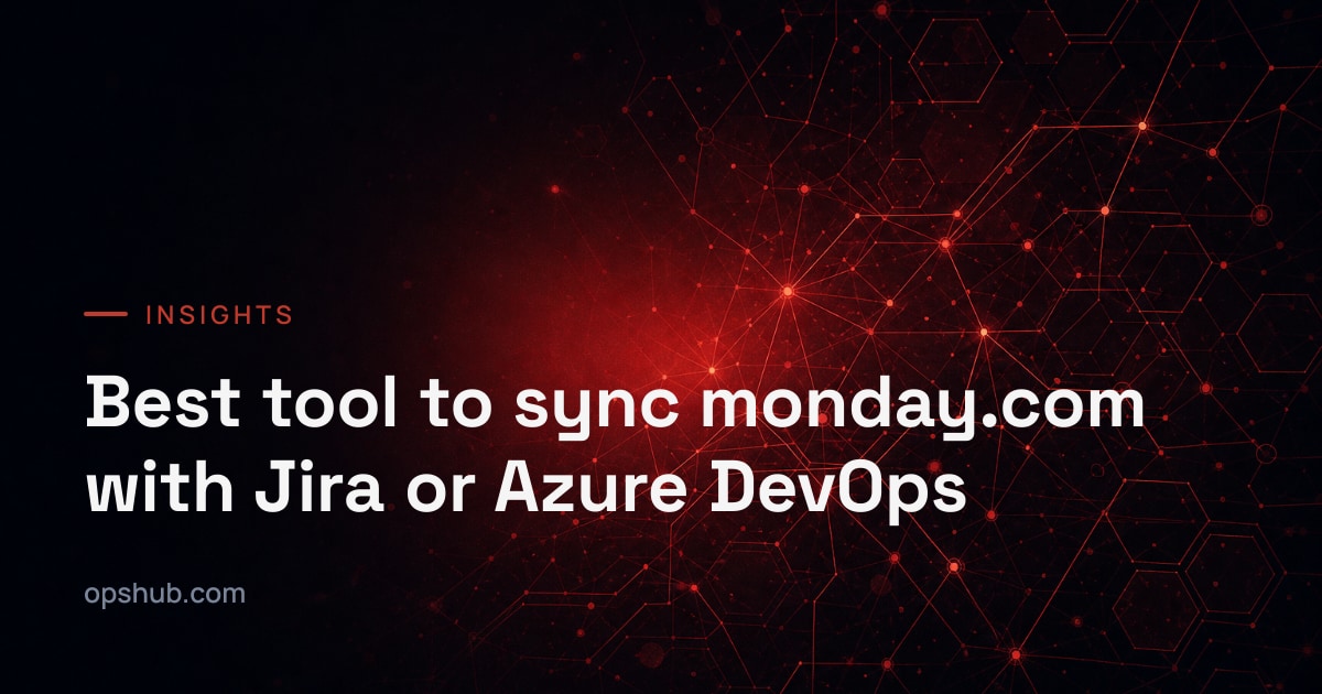 Best tool to sync monday.com with Jira or Azure DevOps - OpsHub ...