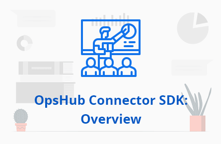OpsHub Connector SDK: Build Custom Integrations with Ease